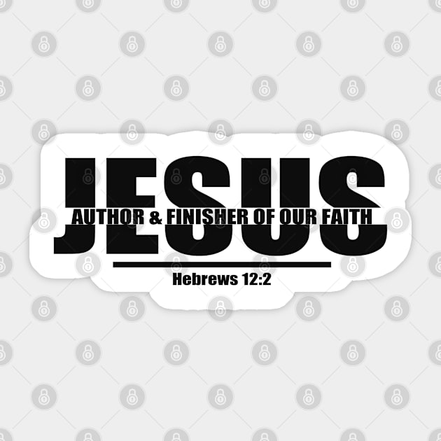 Jesus Name Christian Faith Design - Jesus Author And Finisher Of Our Faith Sticker by GraceFieldPrints